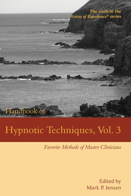 Coperta cărții 'Handbook of Hypnotic Techniques, Vol. 3: Favorite Methods of Master Clinicians - Mark P. Jensen'