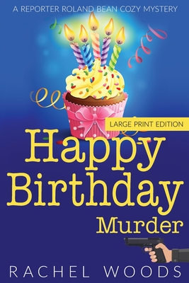 Happy Birthday Murder: Large Print Edition - Rachel Woods