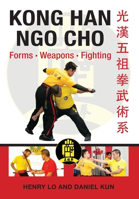 Coperta cărții 'Kong Han Ngo Cho: Forms Weapons Fighting - Daniel Kun'