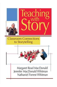 Coperta cărții 'Teaching with Story: Classroom Connections to Storytelling - Margaret Read Macdonald'