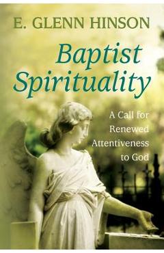 Coperta cărții 'Baptist Spirituality: A Call for Renewed Attentiveness to God - E. Glenn Hinson'