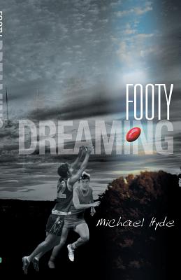 Footy Dreaming - Michael Hyde