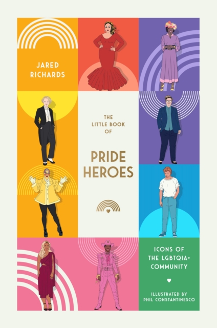 The Little Book of Pride Heroes: Icons of the Lgbtqia+ Community - Jared Richards