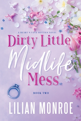 Dirty Little Midlife Mess: A later-in-life romance - Lilian Monroe