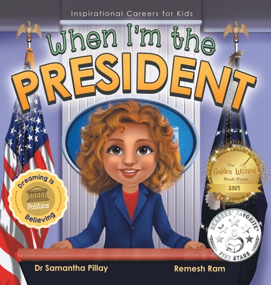 When I'm the President: Dreaming is Believing: Politics - Samantha Pillay