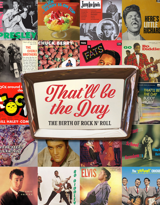 That'll Be the Day: The Birth of Rock N' Roll - Carolyn Mchugh