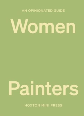 An Opinionated Guide to Women Painters - Lucy Davies