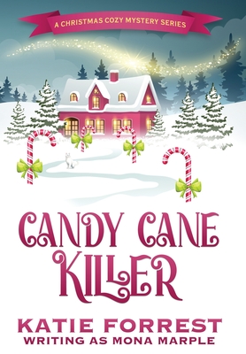 Candy Cane Killer: A Christmas Cozy Mystery Series Book 5 - Mona Marple