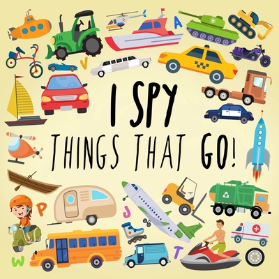 I Spy - Things That Go!: A Fun Guessing Game for 3-5 Year Olds - Webber Books