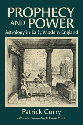 Coperta cărții 'Prophecy and Power: Astrology in Early Modern England - Patrick Curry'