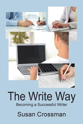 The Write Way: Becoming a Succcessful Writer - Susan Crossman