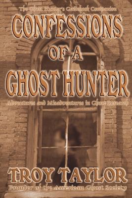 Coperta cărții 'Confessions of a Ghost Hunter - Troy Taylor'
