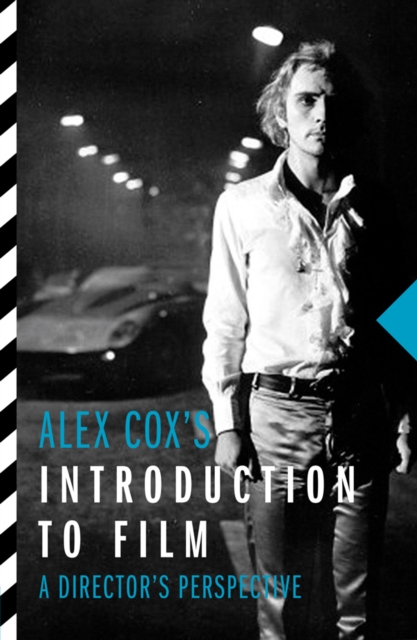 Alex Cox's Introduction to Film: A Director's Perspective - Alex Cox