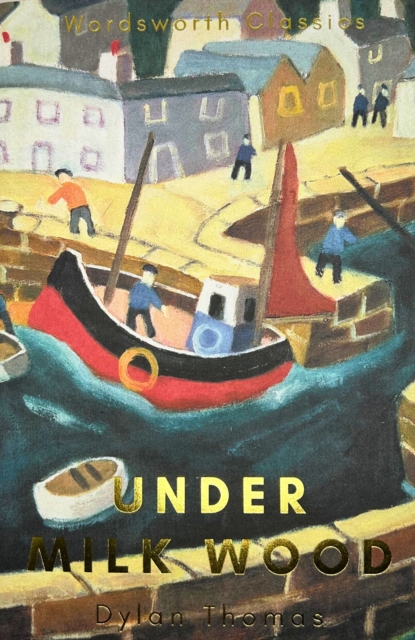 Under Milk Wood: Including Portrait of the Artist as a Young Dog - Dylan Thomas