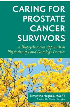 Coperta cărții 'Caring for Prostate Cancer Survivors: A Biopsychosocial Approach in Physiotherapy and Oncology Practice - Sam Hughes'