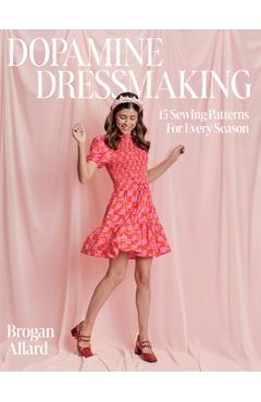 Poza produsului Dopamine Dressmaking: 15 Sewing Patterns for Every Season - Brogan Sommerville