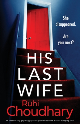 His Last Wife: An unbelievably gripping psychological thriller with a heart-stopping twist - Ruhi Choudhary