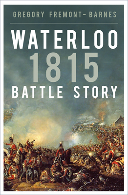 Waterloo 1815 - Gregory Fremont-barnes