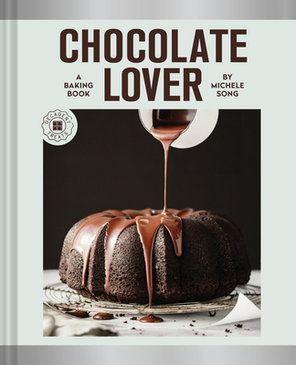 Chocolate Lover: A Baking Book--Decadent Treats - Michele Song