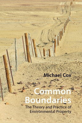 Common Boundaries: The Theory and Practice of Environmental Property - Michael Cox