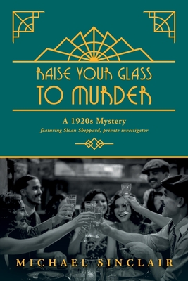 Raise Your Glass to Murder - Michael Sinclair