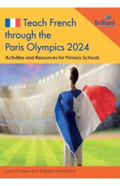 Poza produsului Teach French through the Paris Olympics 2024: Activities and Resources for Primary Schools - Lynn Dryden