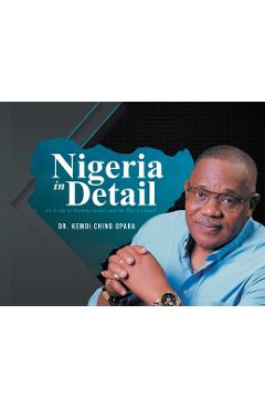 Poza produsului Nigeria in Detail: An X-ray of Burning Issues and the Way Forward - Kemdi Chino Opara