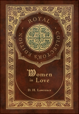 Women in Love (Royal Collector's Edition) (Case Laminate Hardcover with Jacket) - D. H. Lawrence