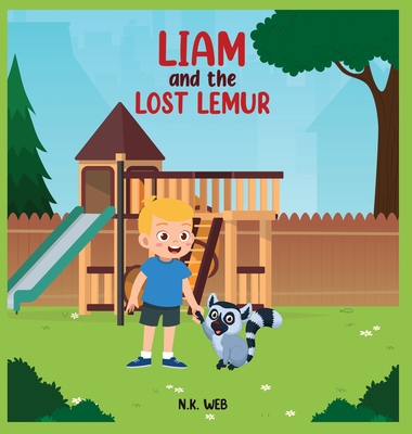 Liam and the Lost Lemur: A Children's Adventure Story of Friendship and Caring - N. K. Web