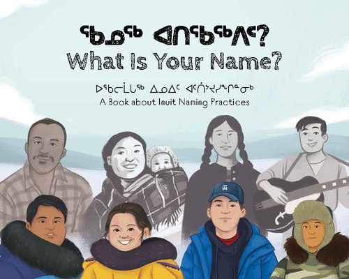 What Is Your Name?: Bilingual Inuktitut and English Edition - Kukik Kusugak