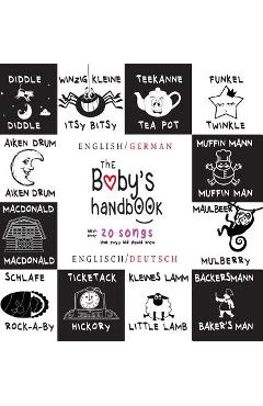 Coperta cărții 'The Baby's Handbook: Bilingual (English / German) (Englisch / Deutsch) 21 Black and White Nursery Rhyme Songs, Itsy'