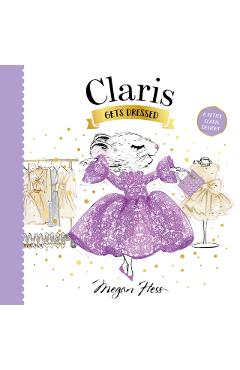 Coperta cărții 'Claris Gets Dressed: A Petite Claris Delight - Megan Hess'