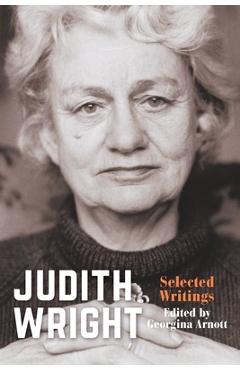 Coperta cărții 'Judith Wright: Selected Writings - Georgina Arnott'