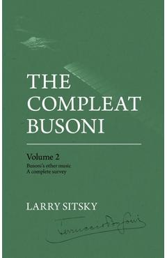 Poza produsului The Compleat Busoni, Volume 2 - Larry Sitsky