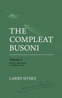 The Compleat Busoni, Volume 2 - Larry Sitsky