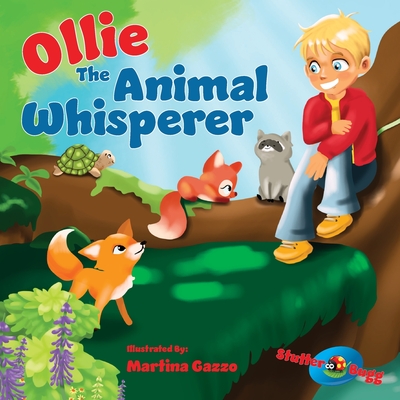 Ollie The Animal Whisperer: A Childrens book That Teaches Values, Specifically A Kids Book About Helping Others (Childrens Storybook Ages 3-5) - Robert Talbot