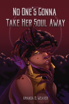 No One's Gonna Take Her Soul Away - Amanda B. Weaver