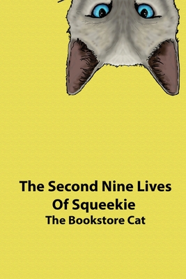 Coperta cărții 'The Second Nine Lives of Squeekie the Bookstore Cat - Squeekie The Bookstore Cat'