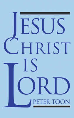 Jesus Christ Is Lord - Peter Toon