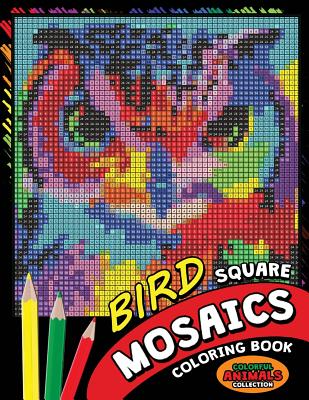 Bird Square Mosaics Coloring Book: Colorful Animals Coloring Pages Color by Number Puzzle - Kodomo Publishing