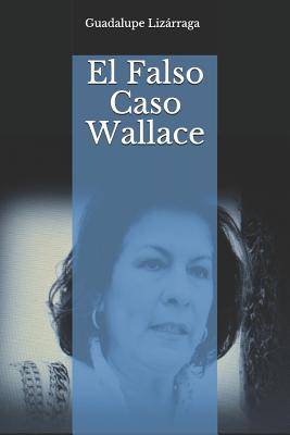 El Falso Caso Wallace - Guadalupe Lizarraga