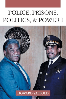 Police, Prisons, Politics, & Power: 1 - Howard Saffold