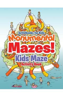 Coperta cărții 'Monumental Mazes! Kids Maze Activity Book - Activibooks For Kids'