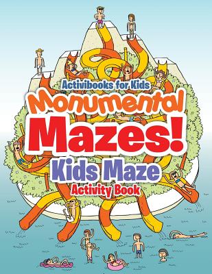 Monumental Mazes! Kids Maze Activity Book - Activibooks For Kids