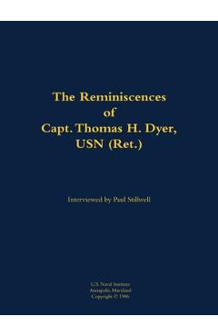 Coperta cărții 'Reminiscences of Capt. Thomas H. Dyer, USN (Ret.) - Thomas H. Dyer'