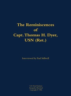 Coperta cărții 'Reminiscences of Capt. Thomas H. Dyer, USN (Ret.) - Thomas H. Dyer'