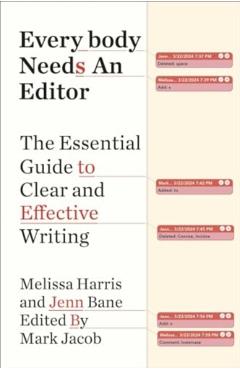 Everybody Needs an Editor: The Essential Guide to Clear and Effective Writing - Melissa Harris
