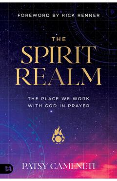 Poza produsului The Spirit Realm: The Place We Work with God in Prayer - Patsy Cameneti