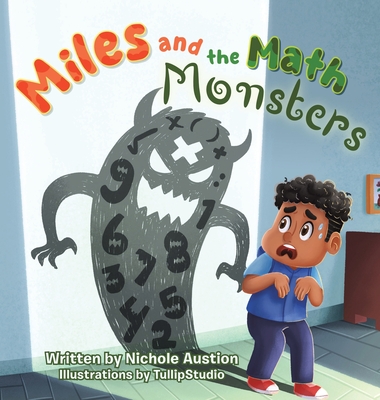 Miles and the Math Monsters - Nichole Austion