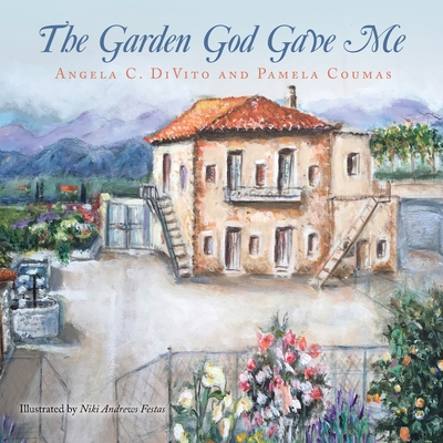 The Garden God Gave Me - Angela C. Divito